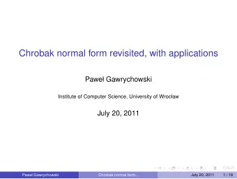 Chrobak normal form revisited, with applications  Pawe Gawrychowski  Institute of Computer