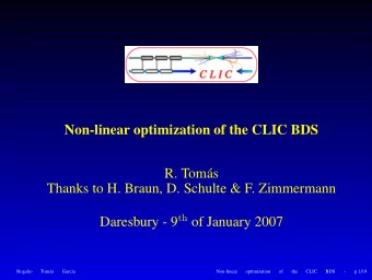 Non-linear optimization of the CLIC BDS  R. Toms  Thanks to H. Braun, D. Schulte &amp; F.