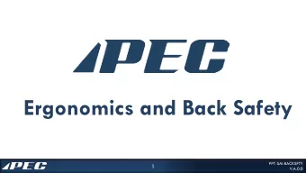 Ergonomics and Back Safety  PPT-SM-BACKSFTY  1  V.A.0.0  Ergonomics and Back Safety  Ergonomics