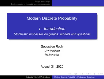 Modern Discrete Probability  I - Introduction  Stochastic processes on graphs: models and questions