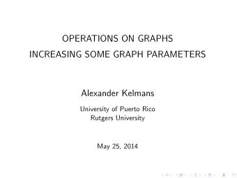 OPERATIONS ON GRAPHS  INCREASING SOME GRAPH PARAMETERS  Alexander Kelmans  University of Puerto