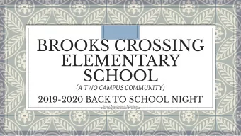 BROOKS CROSSING  ELEMENTARY  SCHOOL  (A TWO CAMPUS COMMUNITY)  2019-2020 BACK TO SCHOOL NIGHT