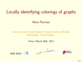 Locally identifying colorings of graphs  Aline Parreau  Joint work with Louis Esperet, Sylvain