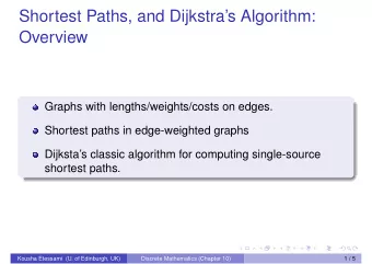 Shortest Paths, and Dijkstras Algorithm:  Overview  Graphs with lengths/weights/costs on edges.