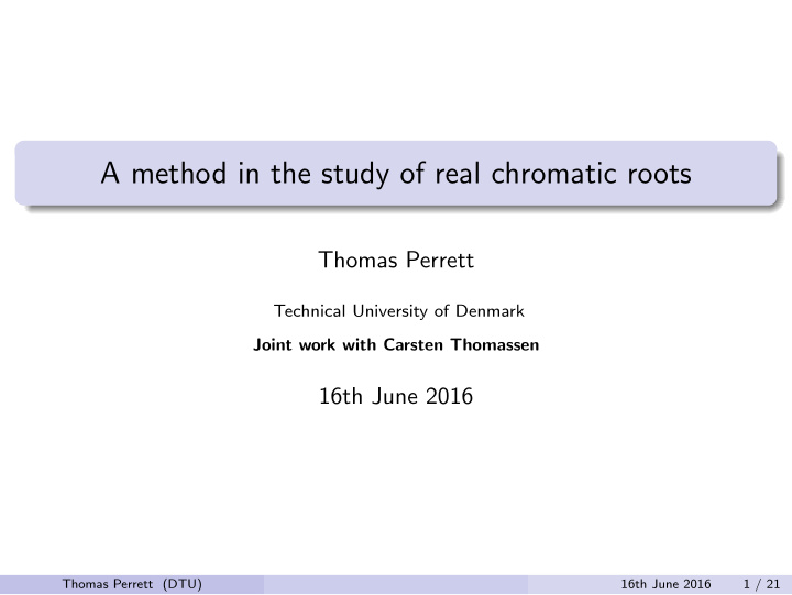 a method in the study of real chromatic roots