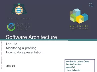 Software Architecture  School of Computer Science, University of Oviedo  Lab. 12  Monitoring &amp;