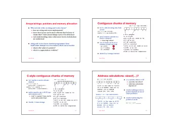 Contiguous chunks of memory  Arrays/strings: pointers and memory allocation  int * a = new