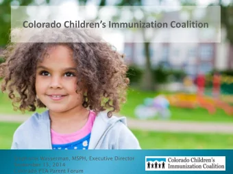 Colorado Childrens Immunization Coalition  Stephanie Wasserman, MSPH, Executive Director