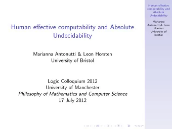 Human effective computability and Absolute  Horsten  University of  Undecidability  Bristol
