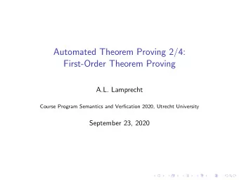 Automated Theorem Proving 2/4:  First-Order Theorem Proving  A.L. Lamprecht  Course Program