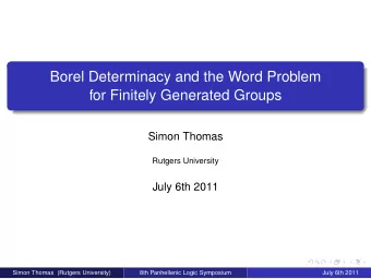 Borel Determinacy and the Word Problem  for Finitely Generated Groups  Simon Thomas  Rutgers