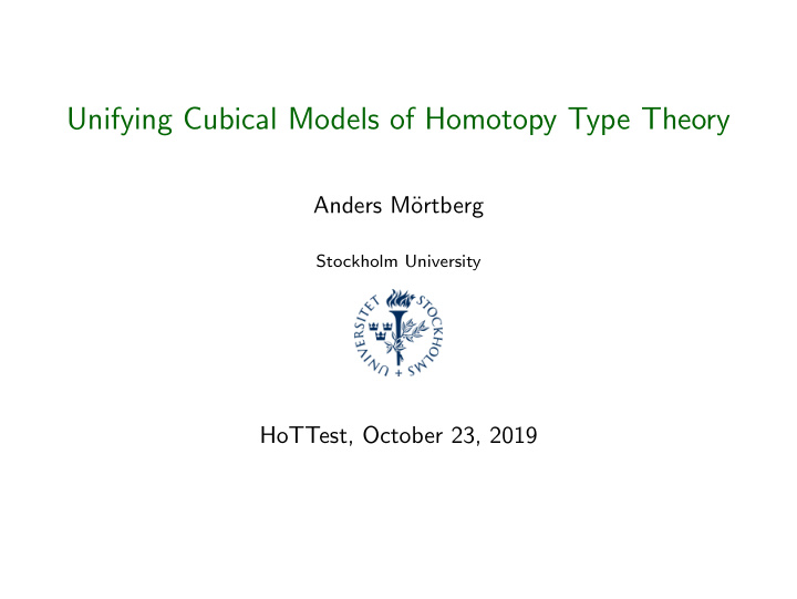 unifying cubical models of homotopy type theory