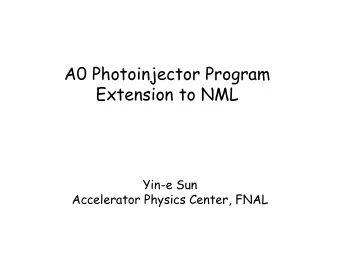 A0 Photoinjector Program  Extension to NML  Yin-e Sun  Accelerator Physics Center, FNAL  A0