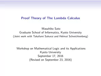 Proof Theory of The Lambda Calculus  Masahiko Sato  Graduate School of Informatics, Kyoto