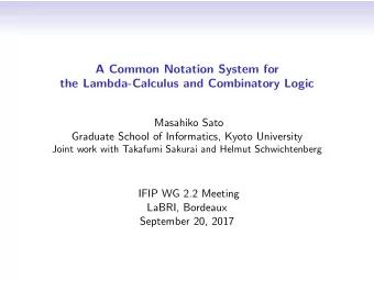 A Common Notation System for  the Lambda-Calculus and Combinatory Logic  Masahiko Sato  Graduate