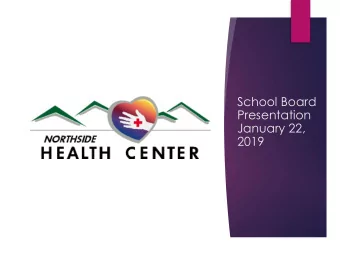 School Board  Presentation  January 22,  2019  The Mission of the Northside  Child Health Center is