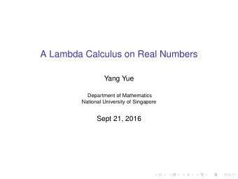 A Lambda Calculus on Real Numbers  Yang Yue  Department of Mathematics  National University of