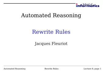 Automated Reasoning  Rewrite Rules  Jacques Fleuriot  Automated Reasoning  Rewrite Rules  Lecture