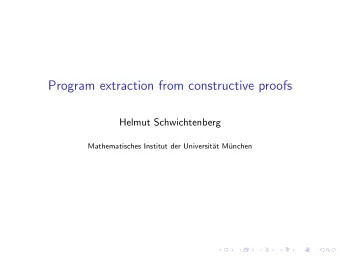 Program extraction from constructive proofs  Helmut Schwichtenberg  Mathematisches Institut der