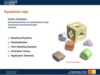 Equational Logic  Steffen H  olldobler  International Center for Computational Logic  Technische