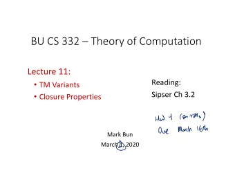 BU CS 332  Theory of Computation Lecture 11:  Reading:  TM Variants  Sipser Ch 3.2