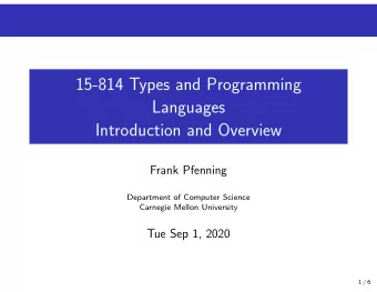 15-814 Types and Programming  Languages  Introduction and Overview  Frank Pfenning  Department of