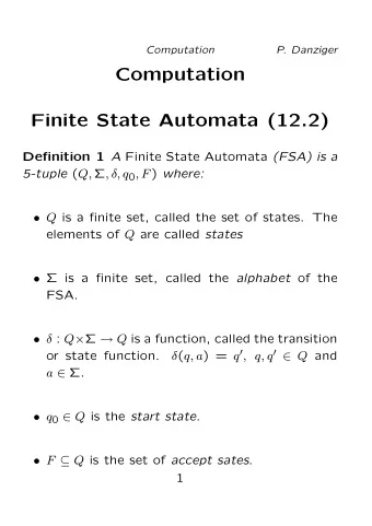 Computation  Finite State Automata (12.2) Definition 1 A Finite State Automata (FSA) is a 5-tuple (
