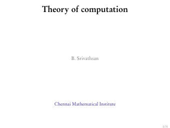 Theory of computation  B. Srivathsan  Chennai Mathematical Institute  1/31