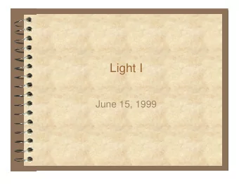 Light I  June 15, 1999  Paper summaries on light  Any takers?  June 15, 1999  Motivational Film