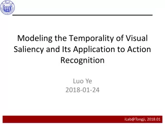Modeling the Temporality of Visual  Saliency and Its Application to Action  Recognition  Luo Ye