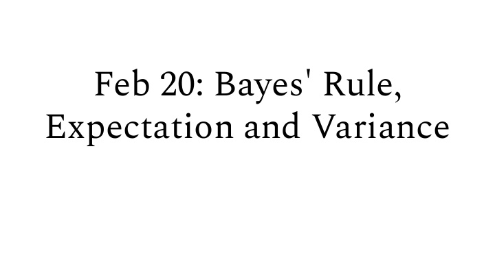 feb 20 bayes rule expectation and variance how we design