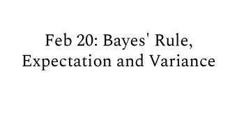Feb 20: Bayes' Rule,  Expectation and Variance  How we design this course  1.  Learning goals  2.