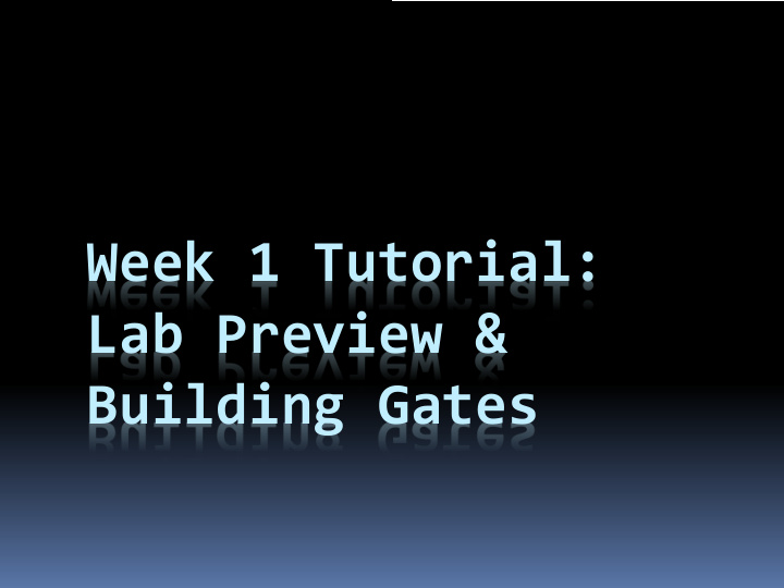 week 1 tutorial lab preview building gates lab 0