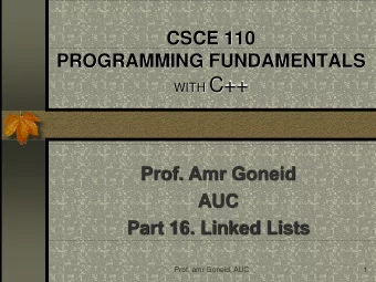 WITH C++  Prof. Amr Goneid  AUC  Part 16. Linked Lists  Prof. amr Goneid, AUC  1  Linked Lists