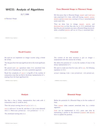 W4231: Analysis of Algorithms  From Binomial Heaps to Fibonacci Heaps  10/7/1999 We first prove