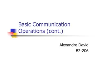 Basic Communication  Operations (cont.)  Alexandre David  B2-206  Today  Scatter and Gather