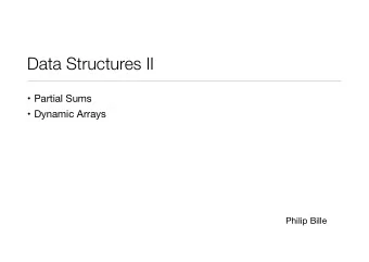 Data Structures II  Partial Sums  Dynamic Arrays  Philip Bille  Data Structures II