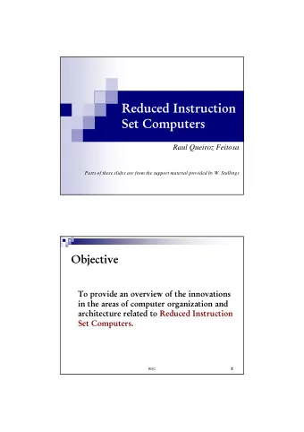 Reduced Instruction  Set Computers  Raul Queiroz Feitosa  Parts of these slides are from the