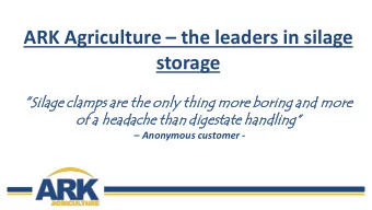 ARK Agriculture  the leaders in silage  storage  Silag  age  e clamps  ps are the only thing