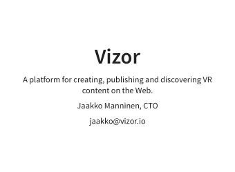 Vizor  A platform for creating, publishing and discovering VR  content on the Web.  Jaakko
