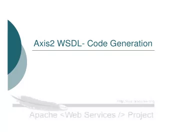 Axis2 WSDL- Code Generation  Contents