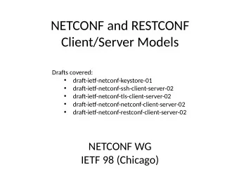 NETCONF and RESTCONF  Client/Server Models  Drafus covered:    drafu-ietg-netconf-keystore-01