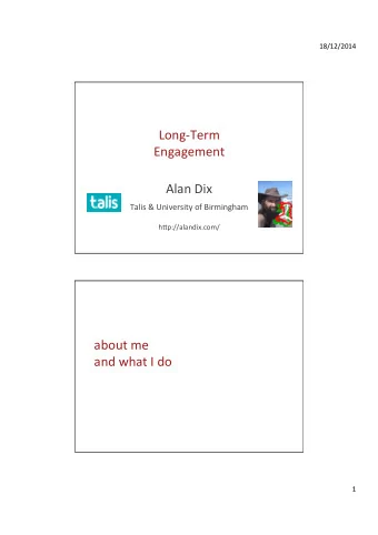 Long-Term   Engagement  Alan  Dix   Talis  &amp;  University  of