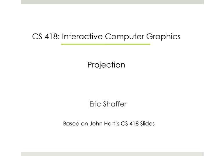 cs 418 interactive computer graphics projection