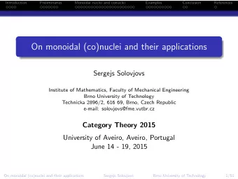 On monoidal (co)nuclei and their applications  Sergejs Solovjovs  Institute of Mathematics, Faculty