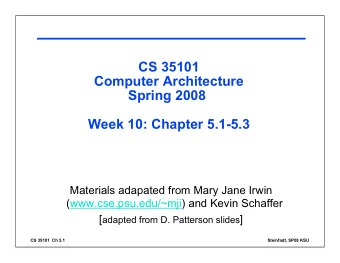 CS 35101  Computer Architecture  Spring 2008  Week 10: Chapter 5.1-5.3  Materials adapated from