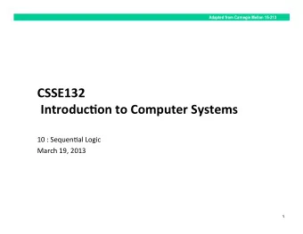 CSSE132    Introduc0on  to  Computer  Systems    10  :  Sequen*al  Logic