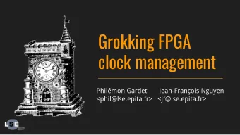 Grokking FPGA  clock management  Philmon Gardet       Jean-Franois Nguyen