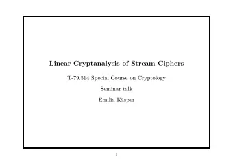 Linear Cryptanalysis of Stream Ciphers  T-79.514 Special Course on Cryptology  Seminar talk  Emilia