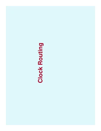 Clock Routing  Problem Formulation  Specialized algorithms are required for clock (and  power